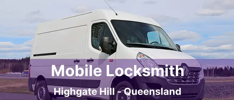 Mobile Locksmith Highgate Hill - Queensland