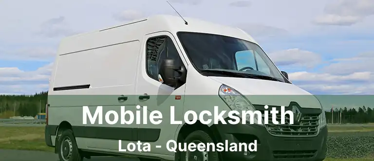 Mobile Locksmith Lota - Queensland