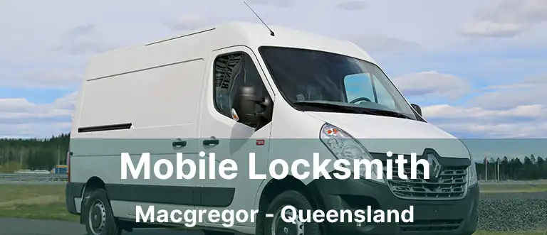 Mobile Locksmith Macgregor - Queensland