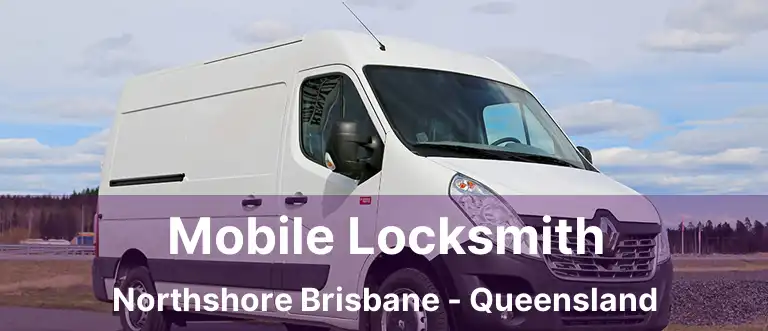 Mobile Locksmith Northshore Brisbane - Queensland