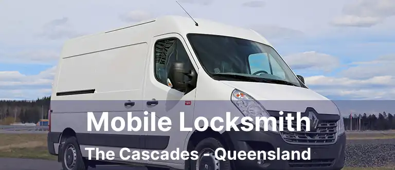 Mobile Locksmith The Cascades - Queensland