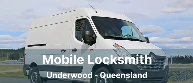 Mobile Locksmith Underwood - Queensland