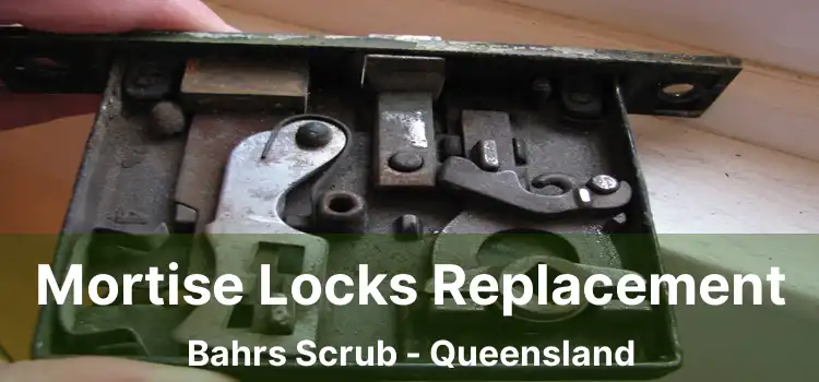 Mortise Locks Replacement Bahrs Scrub - Queensland