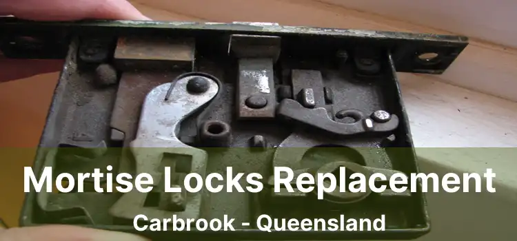 Mortise Locks Replacement Carbrook - Queensland