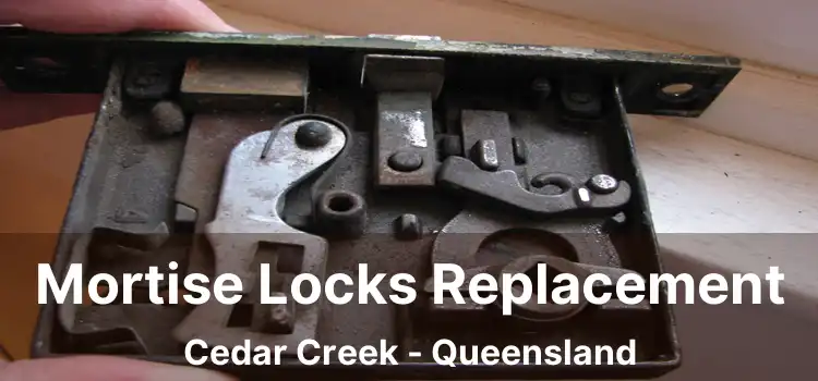 Mortise Locks Replacement Cedar Creek - Queensland