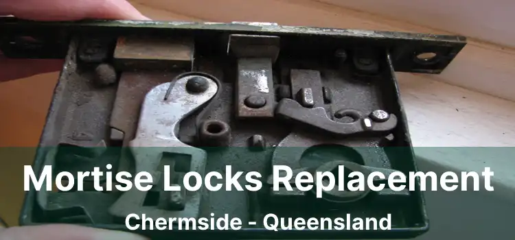 Mortise Locks Replacement Chermside - Queensland