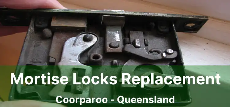 Mortise Locks Replacement Coorparoo - Queensland