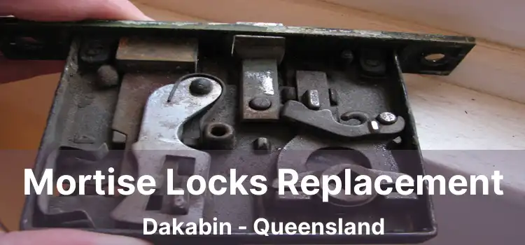 Mortise Locks Replacement Dakabin - Queensland