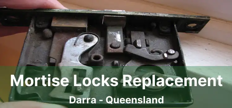 Mortise Locks Replacement Darra - Queensland