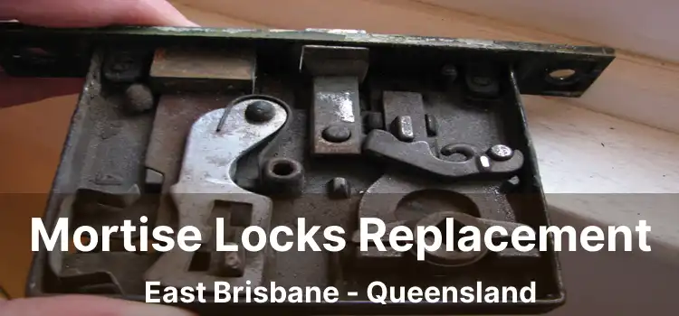 Mortise Locks Replacement East Brisbane - Queensland