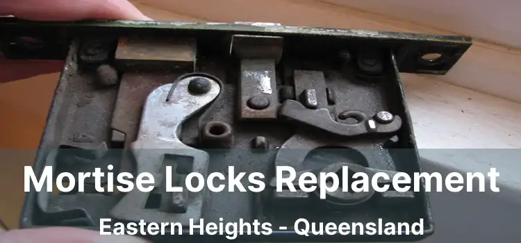 Mortise Locks Replacement Eastern Heights - Queensland
