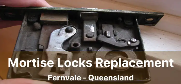 Mortise Locks Replacement Fernvale - Queensland
