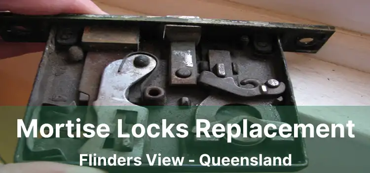 Mortise Locks Replacement Flinders View - Queensland
