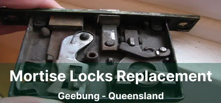 Mortise Locks Replacement Geebung - Queensland
