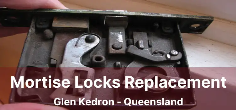 Mortise Locks Replacement Glen Kedron - Queensland