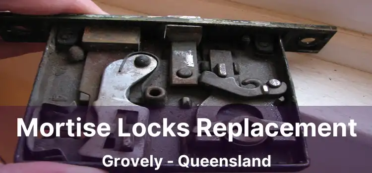 Mortise Locks Replacement Grovely - Queensland