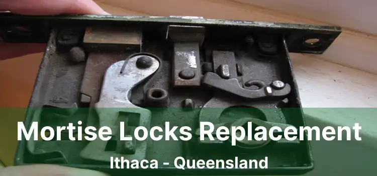 Mortise Locks Replacement Ithaca - Queensland