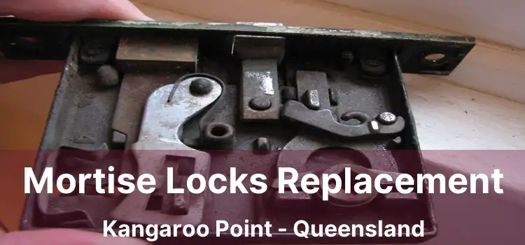 Mortise Locks Replacement Kangaroo Point - Queensland