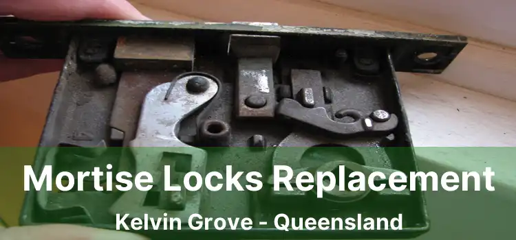 Mortise Locks Replacement Kelvin Grove - Queensland