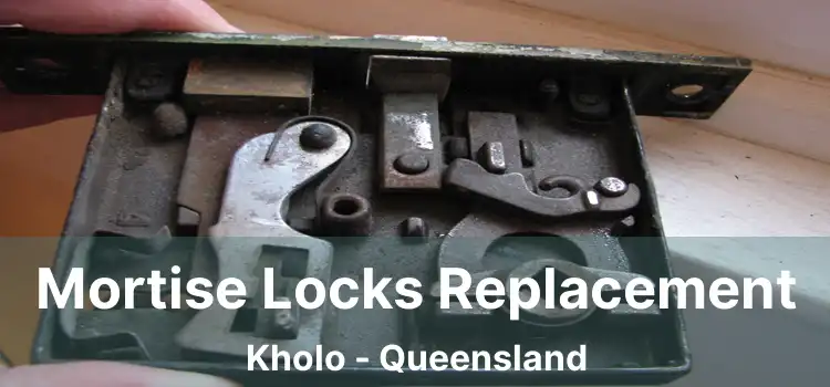 Mortise Locks Replacement Kholo - Queensland