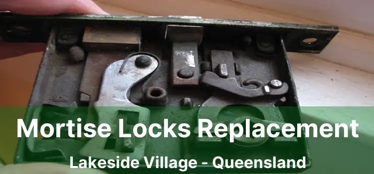 Mortise Locks Replacement Lakeside Village - Queensland