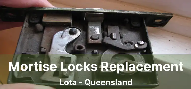 Mortise Locks Replacement Lota - Queensland
