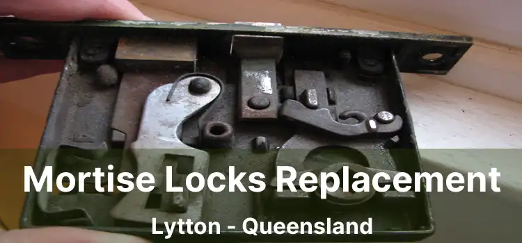 Mortise Locks Replacement Lytton - Queensland