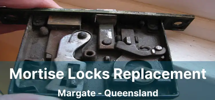 Mortise Locks Replacement Margate - Queensland