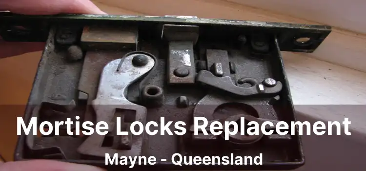 Mortise Locks Replacement Mayne - Queensland