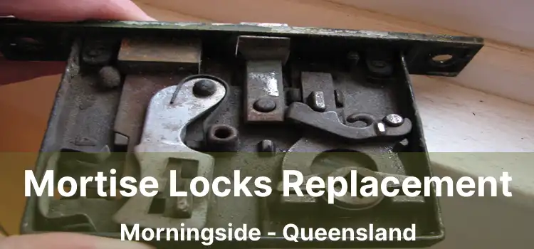 Mortise Locks Replacement Morningside - Queensland