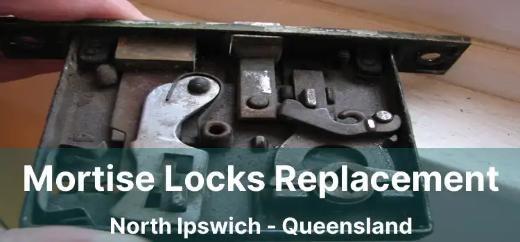 Mortise Locks Replacement North Ipswich - Queensland