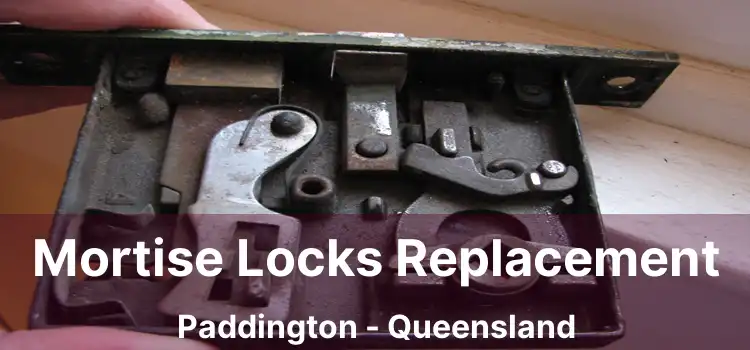 Mortise Locks Replacement Paddington - Queensland