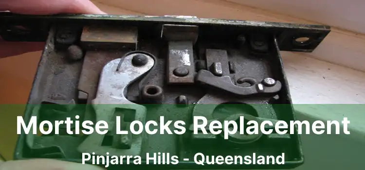 Mortise Locks Replacement Pinjarra Hills - Queensland