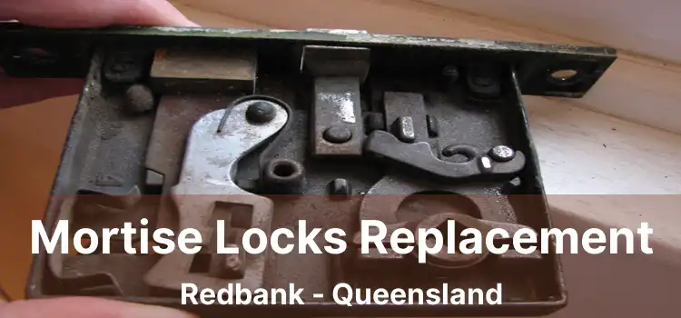 Mortise Locks Replacement Redbank - Queensland