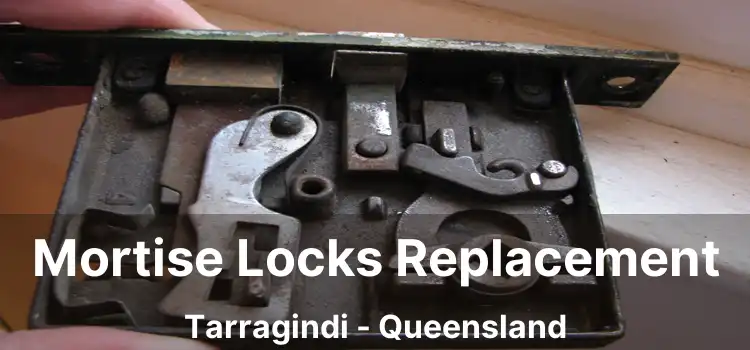 Mortise Locks Replacement Tarragindi - Queensland