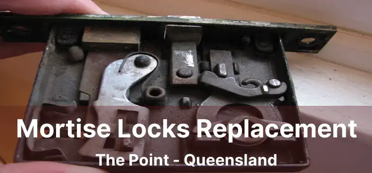 Mortise Locks Replacement The Point - Queensland