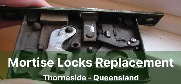 Mortise Locks Replacement Thorneside - Queensland