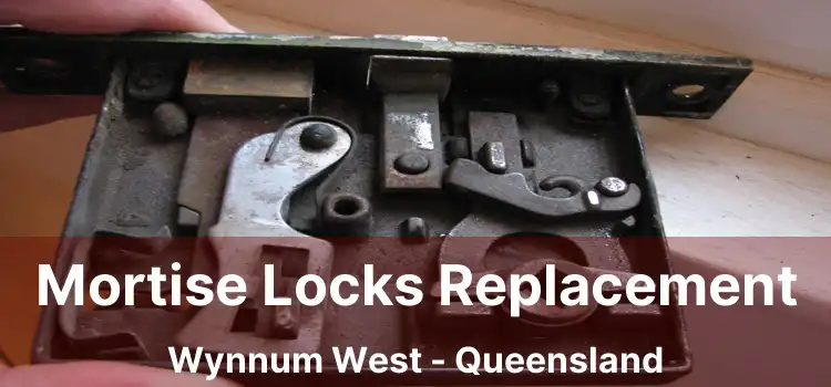 Mortise Locks Replacement Wynnum West - Queensland