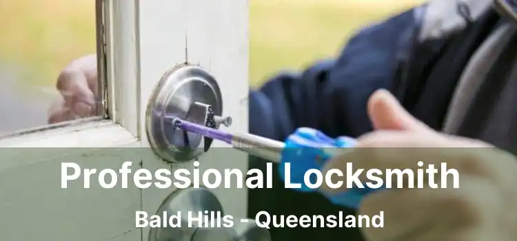 Professional Locksmith Bald Hills - Queensland