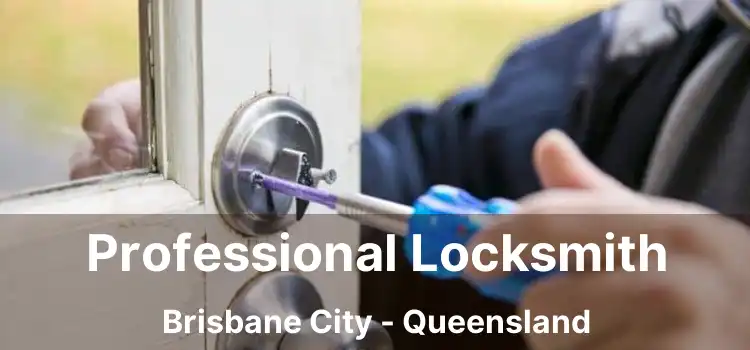 Professional Locksmith Brisbane City - Queensland