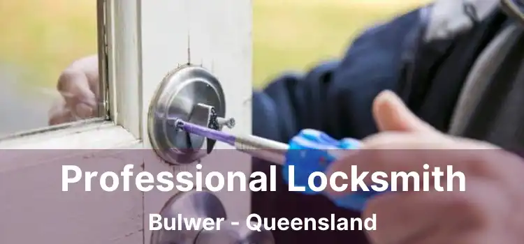 Professional Locksmith Bulwer - Queensland
