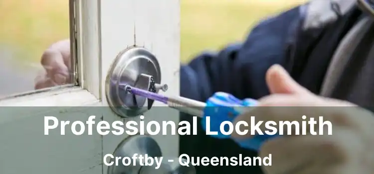 Professional Locksmith Croftby - Queensland