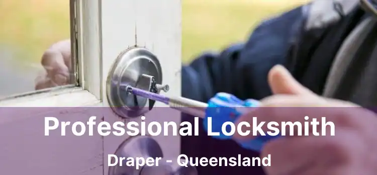 Professional Locksmith Draper - Queensland