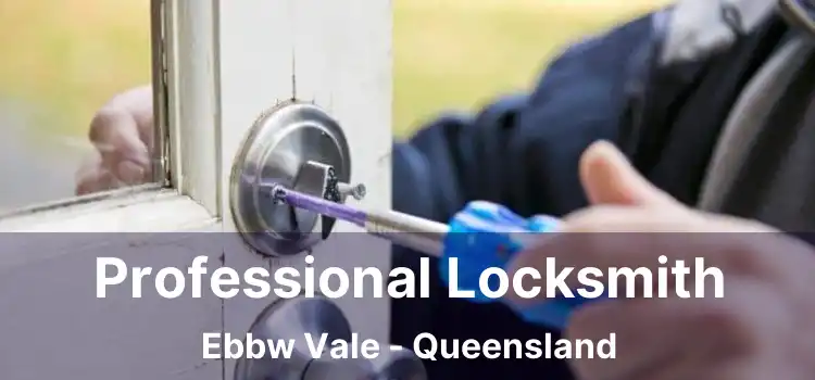 Professional Locksmith Ebbw Vale - Queensland