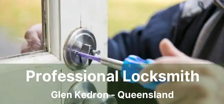 Professional Locksmith Glen Kedron - Queensland