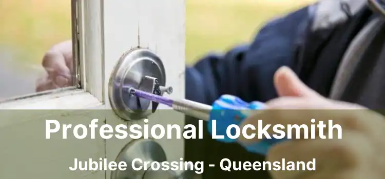 Professional Locksmith Jubilee Crossing - Queensland