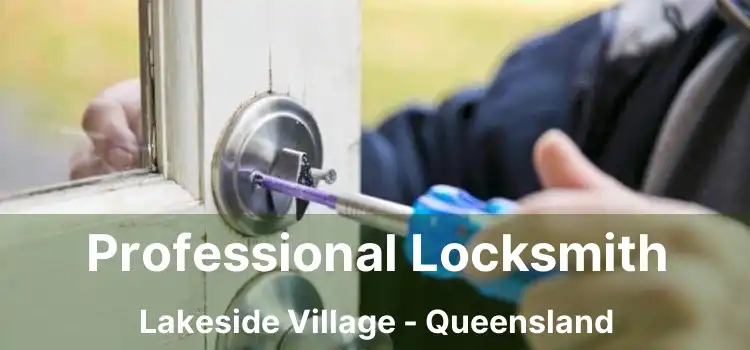 Professional Locksmith Lakeside Village - Queensland