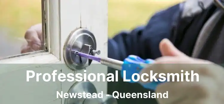Professional Locksmith Newstead - Queensland