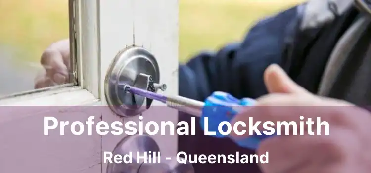 Professional Locksmith Red Hill - Queensland