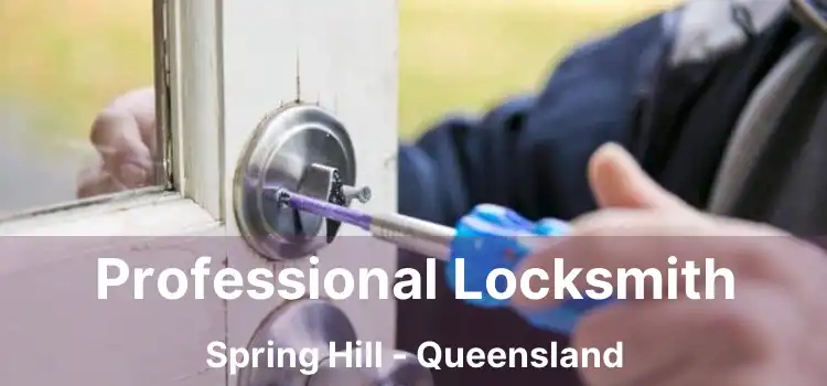 Professional Locksmith Spring Hill - Queensland